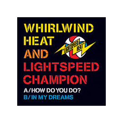Whirlwind Heat / Lightspeed Champion How Do You Do? / In My Dreams VINYL 7" USED