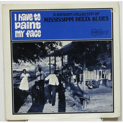 Various I Have To Paint My Face - A Random Collection Of Mississippi Delta Blues Vinyl LP USED