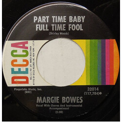 Margie Bowes Part Time Baby Full Time Fool USED VINYL 7INCH 45 RPM SINGLE