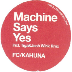 FC Kahuna Machine Says Yes VINYL 12" USED