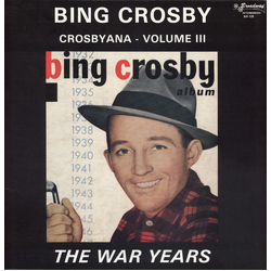 Bing Crosby Crosbyana - Volume III: The War Years Vinyl LP USED