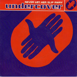 Undercover Never Let Her Slip Away Vinyl 7" USED