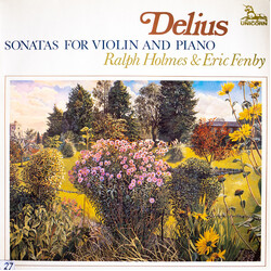 Frederick Delius / Ralph Holmes / Eric Fenby Sonatas For Violin And Piano Vinyl LP USED