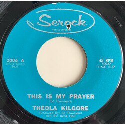 Theola Kilgore This Is My Prayer / As Long As You Need Me (Want Me, Love Me) USED VINYL 7INCH 45 RPM SINGLE STYRENE