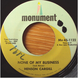 Henson Cargill None Of My Business / So Many Ways Of Saying She's Gone USED VINYL 7INCH 45 RPM