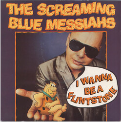 The Screaming Blue Messiahs I Wanna Be A Flintstone VINYL 7" USED
