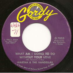 Martha Reeves & The Vandellas What Am I Going To Do Without Your Love USED VINYL 7INCH 45 RPM SINGLE