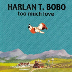 Harlan T. Bobo Too Much Love Vinyl LP USED