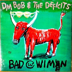 DM Bob & The Deficits Bad With Wimen Vinyl LP USED