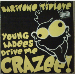 Baritone Tiplove Young Ladees Drive Me Crazee Vinyl 12" USED