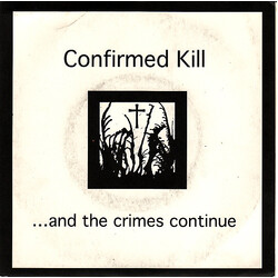 Confirmed Kill ...And The Crimes Continue USED VINYL 7INCH 33 S RPM EP