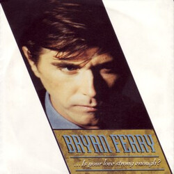 Bryan Ferry ... Is Your Love Strong Enough? USED VINYL 12INCH 45 RPM MAXI-SINGLE STEREO