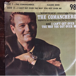 Claude King (2) I Can't Get Over The Way You Got Over Me/The Comancheros USED VINYL 7INCH 45 RPM