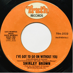 Shirley Brown I've Got To Go On Without You / It Ain't No Fun Vinyl 7" USED