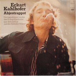 Eckart Kahlhofer Abjestrappst. Die Kaputtenen Lieder Des Eckart Kahlhofer Aus Dem Zyklus "Lieder Fremder Völker" Vinyl LP USED