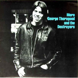George Thorogood & The Destroyers More George Thorogood And The Destroyers Vinyl LP USED