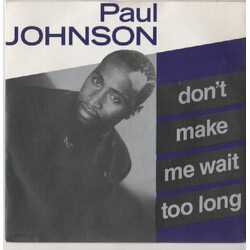 Paul Johnson (2) Don't Make Me Wait Too Long VINYL 7" USED