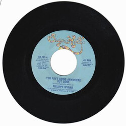Philippe Wynne You Ain't Going Anywhere But Gone VINYL 7" USED