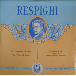 Ottorino Respighi / Sir Malcolm Sargent / The London Symphony Orchestra The Fountains Of Rome - The Pines Of Rome Vinyl LP USED