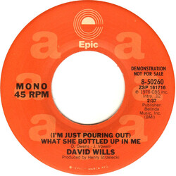 David Wills (I'm Just Pouring Out) What She Bottled Up In Me USED VINYL 7INCH 45 RPM SINGLE PROMO STEREO MONO
