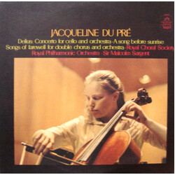 Jacqueline Du Pré / Frederick Delius / The Royal Choral Society / The Royal Philharmonic Orchestra / Sir Malcolm Sargent Concerto For Cello And Orches