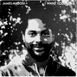 James Mason I Want Your Love VINYL 12" USED
