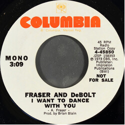 Fraser & DeBolt I Want To Dance With You USED VINYL 7INCH 45 RPM PROMO STYRENE STEREO MONO