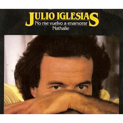Julio Iglesias No Me  Vuelvo A Enamorar / Nathalie USED VINYL 7INCH 45 RPM SINGLE STEREO