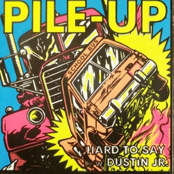 Pile-Up (2) Hard To Say / Dustin Jr. Vinyl 7" USED