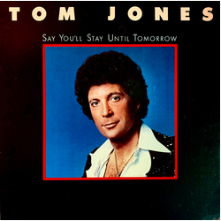 Tom Jones Say You'll Stay Until Tomorrow Vinyl LP USED