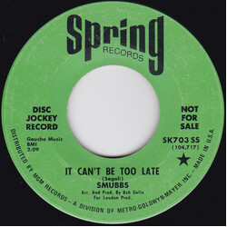 Smubbs It Can't Be Too Late / Her Love USED VINYL 7INCH 45 RPM SINGLE PROMO