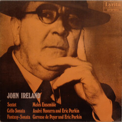 John Ireland / Melos Ensemble Of London / André Navarra / Eric Parkin / Gervase de Peyer Sextet / Cello Sonata / Fantasy-Sonata Vinyl LP USED