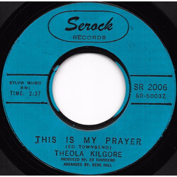 Theola Kilgore This Is My Prayer / As Long As You Need Me (Want Me, Love Me) USED VINYL 7INCH SINGLE 45 RPM
