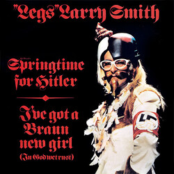 "Legs" Larry Smith Springtime For Hitler / I've Got A Braun New Girl (In God Wet Rust) USED VINYL 7INCH 45 RPM SINGLE