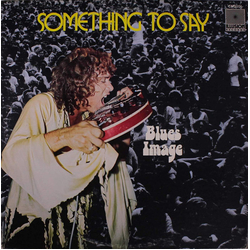 Blues Image Something To Say Vinyl LP USED