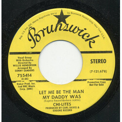 The Chi-Lites Let Me Be The Man My Daddy Was / The Twelfth Of Never USED VINYL 7INCH 45 RPM PROMO