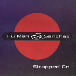 Fu Man Sanchez Strapped On USED VINYL 12INCH 33 S RPM