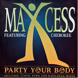 Maxcess / Cherokee (2) Party Your Body (Includes: Clock, Euro And Raggadag Mixes) USED VINYL 12INCH 33 S RPM