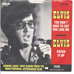 Elvis Presley You Don't Have To Say You Love Me / Patch It Up USED VINYL 7INCH 45 RPM