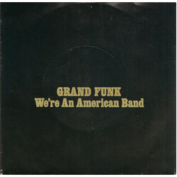 Grand Funk Railroad We're An American Band USED VINYL 7INCH 45 RPM SINGLE STEREO