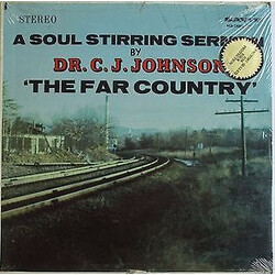 Dr. C. J. Johnson A Soul Stirring Sermon By Dr. C.J. Johnson - The Far Country Vinyl LP USED