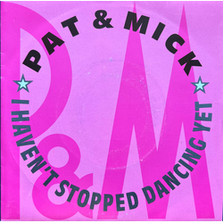 Pat & Mick I Haven't Stopped Dancing Yet Vinyl 7" USED