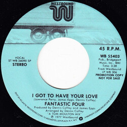 Fantastic Four I Got To Have Your Love USED VINYL 7INCH 45 RPM PROMO STEREO MONO