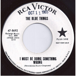 The Blue Things I Must Be Doing Something Wrong USED VINYL 7INCH 45 RPM SINGLE PROMO