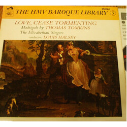 Thomas Tomkins / The Elizabethan Singers / Louis Halsey Love, Cease Tormenting (Madrigals By Thomas Tomkins) Vinyl LP USED