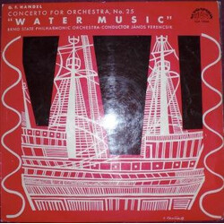 Georg Friedrich Händel / Brno State Philharmonic Orchestra / János Ferencsik Concerto For Orchestra, No. 25 "Water Music" Vinyl LP USED