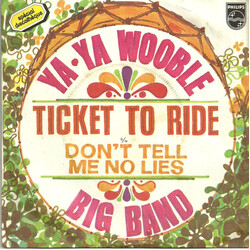 Ya-Ya Wooble Big Band Ticket To Ride / Don't Tell Me No Lies USED VINYL 7INCH 45 RPM SINGLE