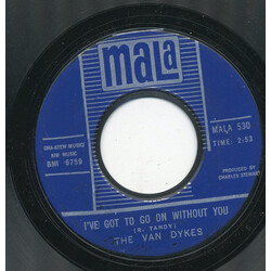 The Van Dykes I've Got To Go On Without You / What Will I Do (If I Lose You) USED VINYL 7INCH 45 RPM STYRENE