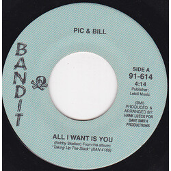 Pic And Bill All I Want Is You / Let's Get Real USED VINYL 7INCH 45 RPM SINGLE