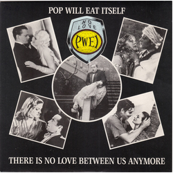 Pop Will Eat Itself There Is No Love Between Us Anymore Vinyl 7" USED